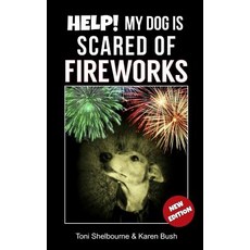 (영문도서) Help! My Dog is Scared of Fireworks Paperback, Createspace Independent Pub..., English, 9781724559487