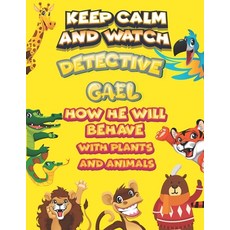 keep calm and watch detective Gael how he will behave with plant and animals: A Gorgeous Coloring an... Paperback, Independently Published, English, 9798585801600