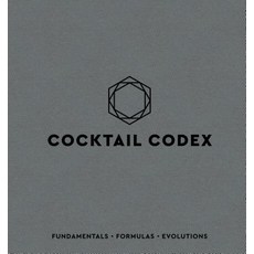 (영문도서) Cocktail Codex: Fundamentals Formulas Evolutions Hardcover, Ten Speed Press