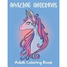Amazing Unicorns Adult Coloring Book: The Fairy World of Unicorns: coloring book for adults art the... Paperback, Independently Published, English, 9798699974382