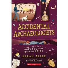 Accidental Archaeologists: True Stories of Unexpected Discoveries Paperback, Scholastic, English, 9781338575781 - aretedac