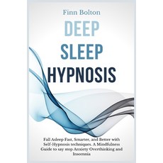 Deep Sleep Hypnosis: Fall Asleep Fast Smarter And Better With Self-Hypnosis Techniques. A Mindfulne... Paperback, Andromeda Publishing Ltd, English, 9781914128936