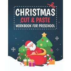 Christmas Cut & Paste Workbook for Preschool: Scissor Skills Activity Book for Kids Ages 3-5 Paperback, Independently Published, English, 9798567940112