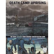Death Camp Uprising: The Escape from Sobibor Concentration Camp Hardcover, Capstone Press