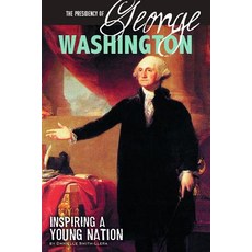 The Presidency of George Washington: Inspiring a Young Nation Library Binding, Compass Point Books, English, 9780756549282