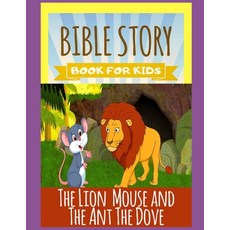 The Lion Mouse and The Ant The Dove: Perfect for Kids and Parents of God Bedtime Story Book Top Gr... Paperback, Independently Published, English, 9798738862939