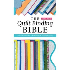 (영문도서) The Quilt Binding Bible: 21 Flawless Finishes; Techniques & Troubleshooting Paperback, C&T Publishing, English, 9781644035214