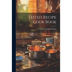 (영문도서) Tested Recipe Cook Book Paperback, Legare Street Press, English, 9781021921970