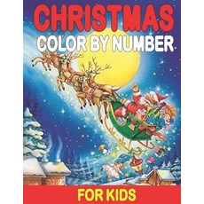 Christmas Color By Number For Kids: A Beautiful Christmas Coloring Book With Marry Christmas Images ... Paperback, Independently Published, English, 9798695100266
