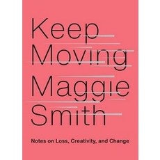 Keep Moving:Notes on Loss Creativity and Change, Atria Books