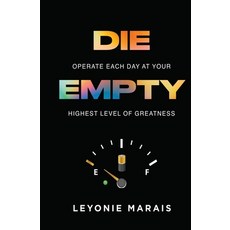 (영문도서) Die Empty: Operate Each Day At Your Highest Level Of Greatness Paperback, Inspired Publishing South A..., English, 9781776432226