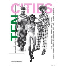 Ten Cities: Clubbing in Nairobi Cairo Kyiv Johannesburg Berlin Naples Luanda Lagos Bristol ... Paperback, Spector Books, English, 9783944669793