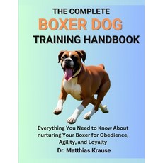 (영문도서)The Complete Boxer Dog Training Handbook: Everything You Need to Know About nurt... Paperback, Independently Published, English, 9798287028060
