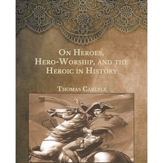 On Heroes Hero-Worship and the Heroic in History: Large Print Paperback, Independently Published, English, 9798590316397