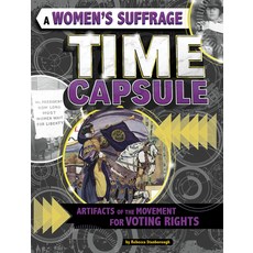 A Women's Suffrage Time Capsule: Artifacts of the Movement for Voting Rights Paperback, Capstone Press