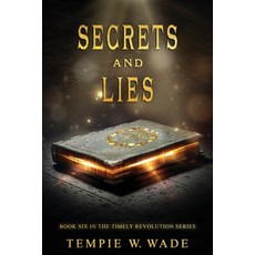 Secrets and Lies: Timely Revolution Book Series Book Six Paperback, Tempie W. Wade, English, 9781736397503