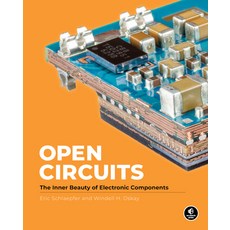 (영문도서) Open Circuits: The Inner Beauty of Electronic Components Hardcover, No Starch Press, English, 9781718502345