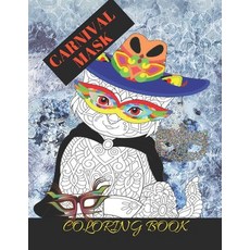 Carnival Mask Coloring Book: n Adult Coloring Book with Animal Masks Flower Masks Fantasy Masks fo... Paperback, Independently Published, English, 9798709769274
