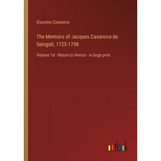 (영문도서) The Memoirs of Jacques Casanova de Seingalt 1725-1798: Volume 1d - Return to Venice - in lar... Paperback, Outlook Verlag, English, 9783368456405 - 1725카사노바