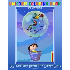 My Very First Unicorn Coloring Book. Big Activity Book For Little Girls. Ages 3-5: Ages 3-5 Paperback, Independently Published, English, 9798679195165