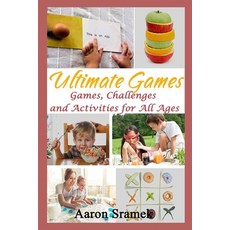 Ultimate Games: Games Challenges and Activities for All Ages Paperback, Independently Published
