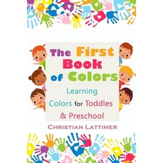 The First Book of Colors: Learning Colors for Toddles & Preschool Paperback, Independently Published