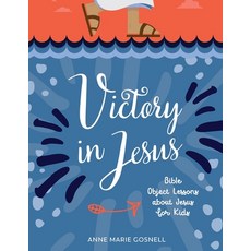 (영문도서) Victory in Jesus: Bible Object Lessons about Jesus for Kids Paperback, Futureflyingsaucers Resources, English, 9780998196879