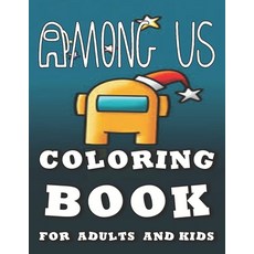 Among Us Coloring Book For Adults and Kids: ++ 50 Pages of High Quality Among us coloring Designs Fo... Paperback, Independently Published, English, 9798580054223