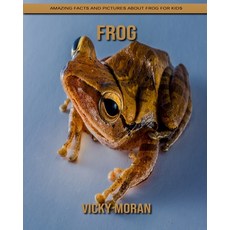 Frog: Amazing Facts and Pictures about Frog for Kids Paperback, Independently Published