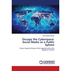 (영문도서) Occupy the Cyberspace: Social Media as a Public Sphere Paperback, LAP Lambert Academic Publis..., English, 9786207996469