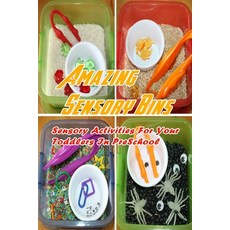 Amazing Sensory Bins: Sensory Activities For Your Toddlers In PreSchool: Gift Ideas for Kids Easy P... Paperback, Independently Published, English, 9798575740568