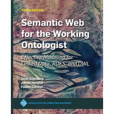 Semantic Web for the Working Ontologist:Effective Modeling for Linked Data Rdfs and Owl, ACM Books