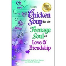 Chicken Soup for the Teenage Soul on Love and Friendship, Backlist, LLC - A Unit of C...