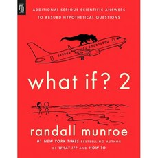 What If? 2:Additional Serious Scientific Answers to Absurd Hypothetical Questions, Riverhead Books