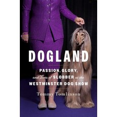 (영문도서) Dogland: Passion Glory and Lots of Slobber at the Westminster Dog Show Hardcover, Avid Reader Press / Simon &..., English, 9781982149321