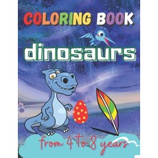 Coloring Book: Dinosaurs from 4 to 8 Years old: A4 format more than 48 coloring on the world of din... Paperback, Independently Published, English, 9798599671688