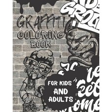 Graffiti Coloring Book For Kids and Adults: Colouring Pages For All Levels: Street Art Coloring Book... Paperback, Independently Published, English, 9798597348001