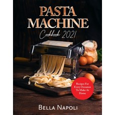 (영문도서) PASTA MACHINE Cookbook: Recipes for Every Occasion to Make at Home Paperback, Victor Wise, English, 9781787930087