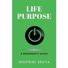 (영문도서) Life Purpose: A Beginner's Guide Paperback, WordPower Publishing Kenya, English, 9798224160860