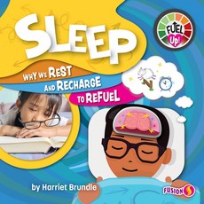 Sleep: Why We Rest and Recharge to Refuel Library Binding, Fusion Books