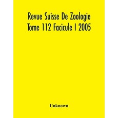 Revue Suisse De Zoologie Tome 112 Facicule I 2005 Annales De La Societe Zoologique Suisse Et Du Mus... Paperback, Alpha Edition, English, 9789354218613
