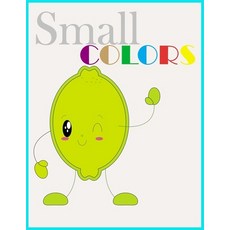 small colors: Small Colors/ coloring book for children Paperback, Independently Published