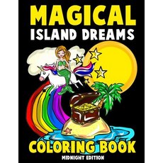 Magical Island Dreams Coloring Book Midnight Edition: A Fantasy Island Paradise Coloring Book for Ad... Paperback, Createspace Independent Pub..., English, 9781986079471