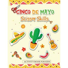 (영문도서) Cinco de Mayo Scissor Skills Activity Book for Kids: Cut and Paste the Famous Items for Mexico Paperback, Century Books, English, 9787845011187
