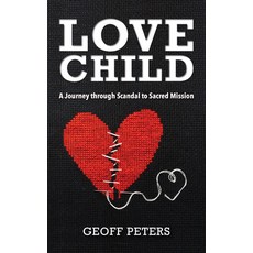 (영문도서) Love Child: A Journey Through Scandal to Sacred Mission Paperback, William Carey Publishing, English, 9781645086383