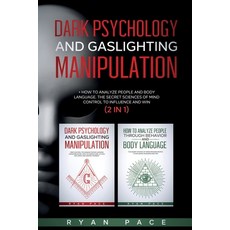 Dark Psychology and Gaslighting Manipulation: + How to Analyze People and Body Language. The Secret ... Paperback, Tres Equis Ltd, English, 9781801115896