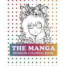 The Manga Invasion Coloring Book: Pop Manga Coloring Book Paperback, Independently Published, English, 9798695394658