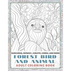 Forest Bird and Animal - Adult Coloring Book - Kangaroo Monkey Giraffe Cobra and more Paperback, Independently Published