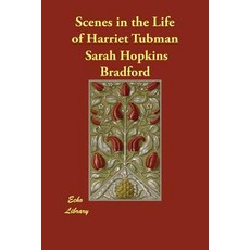 Scenes in the Life of Harriet Tubman Paperback, Echo Library, English, 9781406889291