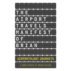 (영문도서) The Airport Travels Manifest of Brian: Airportology Journeys Paperback, Independently Published, English, 9798303195455